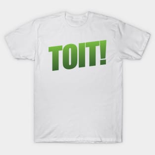 Toit! T-Shirt